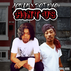 JON LIN - AINT US FEAT. DOT BWOII