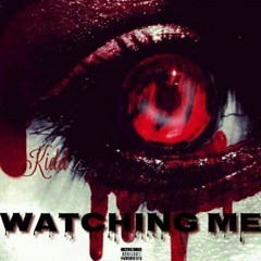 Kidd - Watchin Me Ft. DownBad  at $ G.M.P. $ Ent.