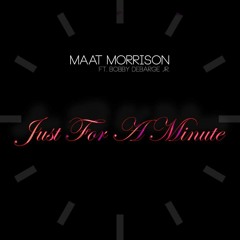 Maat Morrison - Just For A Minute (ft. Bobby DeBarge Jr.)