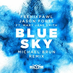 Feenixpawl & Jason Forte ft. Mary Jane Smith - Blue Sky (Michael Brun Remix)