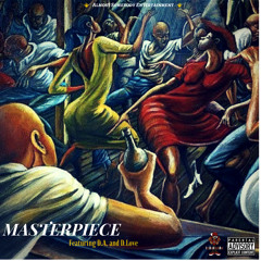 Masterpiece Ft D.A. and D.Love Prod. By Zeke "LP" Lopez