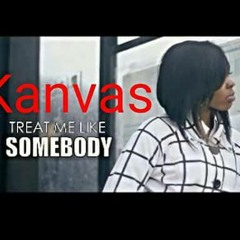 Kanvas - Treat Me Like Somebody Remix