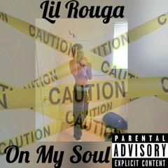 Lil Rouga - On My Soul