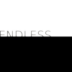 endless...