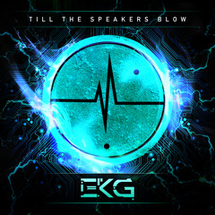 EKG - Till The Speakers Blow (Original Mix)