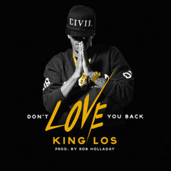 King Los - Don't Love You Back