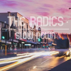 The Radics - Slow Down