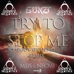 Gonzi - Try to Stop Me [Feat. Meis & Necmi] (Boot Sequence Remix) OUT NOW !!!!!!!