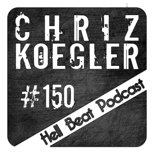 Chriz Koegler - Hell Beat Podcast #150