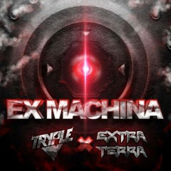 Tryple & Extra Terra - Ex Machina (Original Mix)