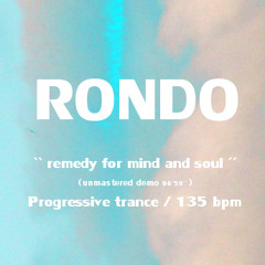 RONDO - Remedy For Mind And Soul (unmastered Demo 135bpm)