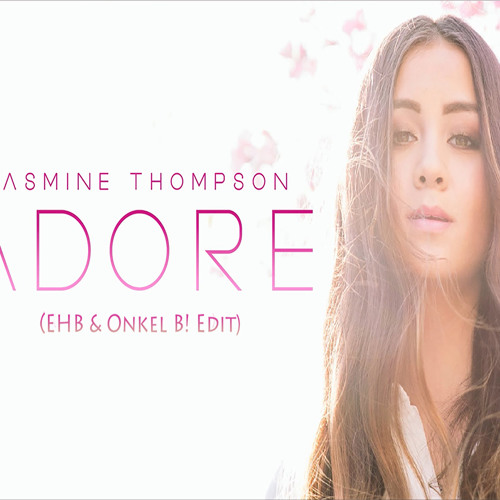 Jasmine Thomson - Adore (EHB & Onkel B! Edit) - Snippet-