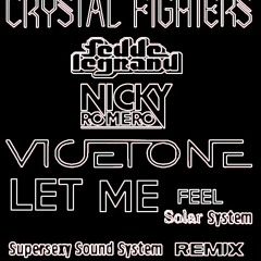 Crystal Fighters Vs Fedde Legrand - Let Me Feel Solar System (Supersexy Sound System bootleg remix)