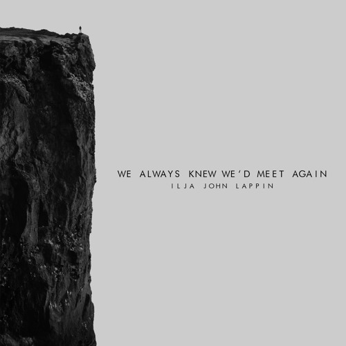 Stream Ilja John Lappin Listen To We Always Knew We D Meet Again Playlist Online For Free On Soundcloud Stream Ilja John Lappin Listen To We Always Knew We D Meet Again Playlist Online For Free On Soundcloud