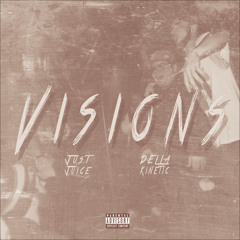 Just Juice - Visions (feat. Della Kinetic) [Prod. By C-Sick]