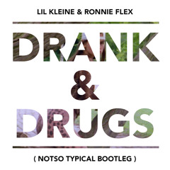 Lil Kleine & Ronnie Flex - Drank & Drugs (Notso Typical Moombahton Bootleg) * FREE DOWNLOAD *