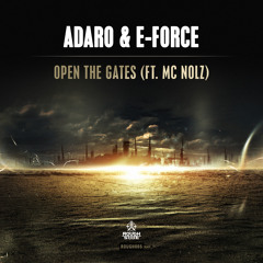 Adaro & E - Force Ft. MC Nolz - Open The Gates [OUT NOW]