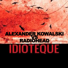 Alexander Kowalski - Dynamite Sun Vs Idioteque