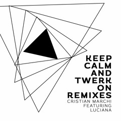 Cristian Marchi Feat. Luciana - Keep Calm & Twerk On (Paki & Jaro Remix)