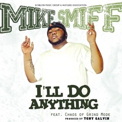 Mike Smiff Ft. Chaos of Grind Mode - I'll Do Anything