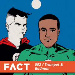 FACT Mix 502 - Trumpet & Badman (Jun '15)