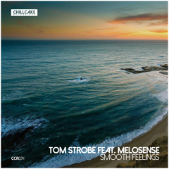 [Preview] Tom Strobe - Smooth Feelings (Feat. Melosense)[OUT NOW]