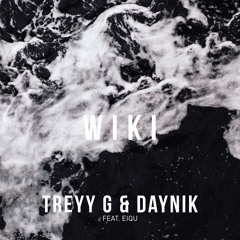 Treyy G & Daynik Feat. Eiqu - Wiki