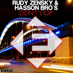 Rudy Zensky & Hasson Bro's - Don't Stop (OUT NOW)[Ensis Records]