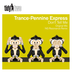 TIDYTWO146: Trance-Pennine Express - Don't Tell Me (NG Rezonance Remix) (OUT NOW!)