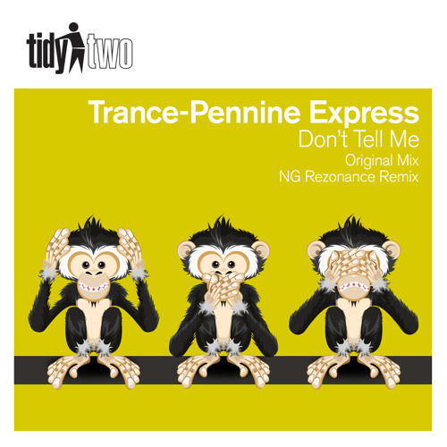 TIDYTWO146: Trance-Pennine Express - Don't Tell Me (NG Rezonance Remix) (OUT NOW!)