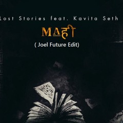 Lost Stories ft. Kavita Seth - Mahi Can You Feel It (Joel Future Edit) *Supported by Lost Stories*