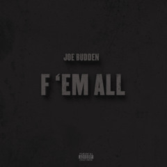 Joe Budden "F 'Em All"