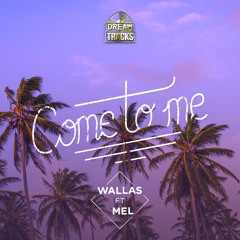 Wallas Ft Mel - Come To Me