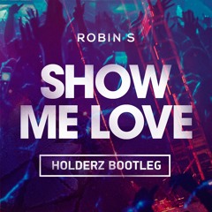 Robin S - Show Me Love (Holderz Remix)