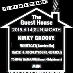 14th/June/2015,THE GUEST HOUSE@OATH Live Mix By KINKY GROOVE & Our Hoomie!!