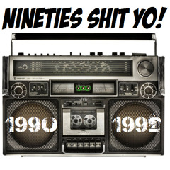 Nineties Shit Yo! 1990-1992