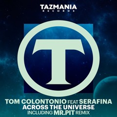 Tom Colontonio feat Serafina - "Across The Universe" original mix