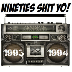 Nineties Shit Yo! 1993-1994