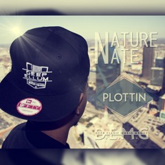 Nature Nate - Plottin ( prod mjNichols )