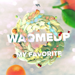 WAQMEUP - My Favorite