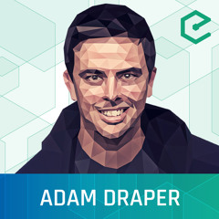 EB85 – Adam Draper: Accelerating 100 Bitcoin Startups With Boost VC