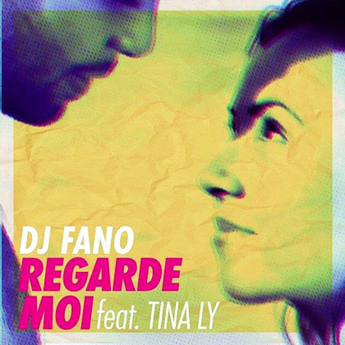 DJ Fano & Tina Ly - Regarde Moi