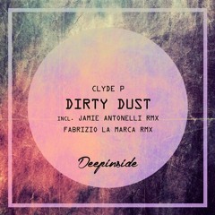 Clyde P -  Dirty Dust (Jamie Antonelli Remix)