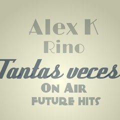 Alex K & Rino Tantas Veces