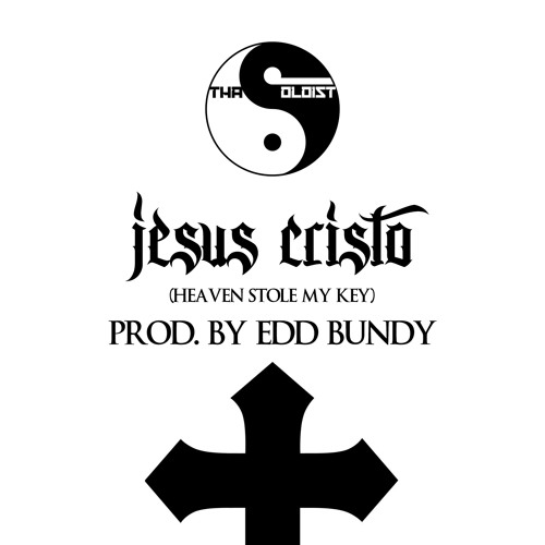 Tha Soloist - Jesus Cristo (Prod. Edd Bundy)