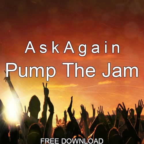 Stream AskAgain Pump The Jam (Original Mix) by AskAgain Listen