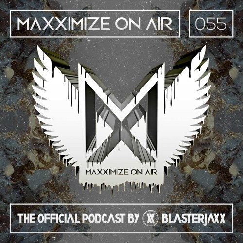 Maxximize On Air Mixed By Blasterjaxx - Show 055