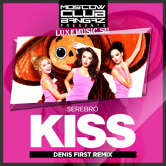Serebro - Kiss (Denis First Remix)