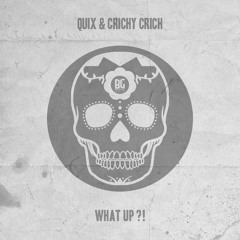 QUIX & Crichy Crich - What Up?!