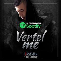 F1rstman - Vertel Me Ft. Keizer & Dopebwoy (Prod. By Dopebwoy)